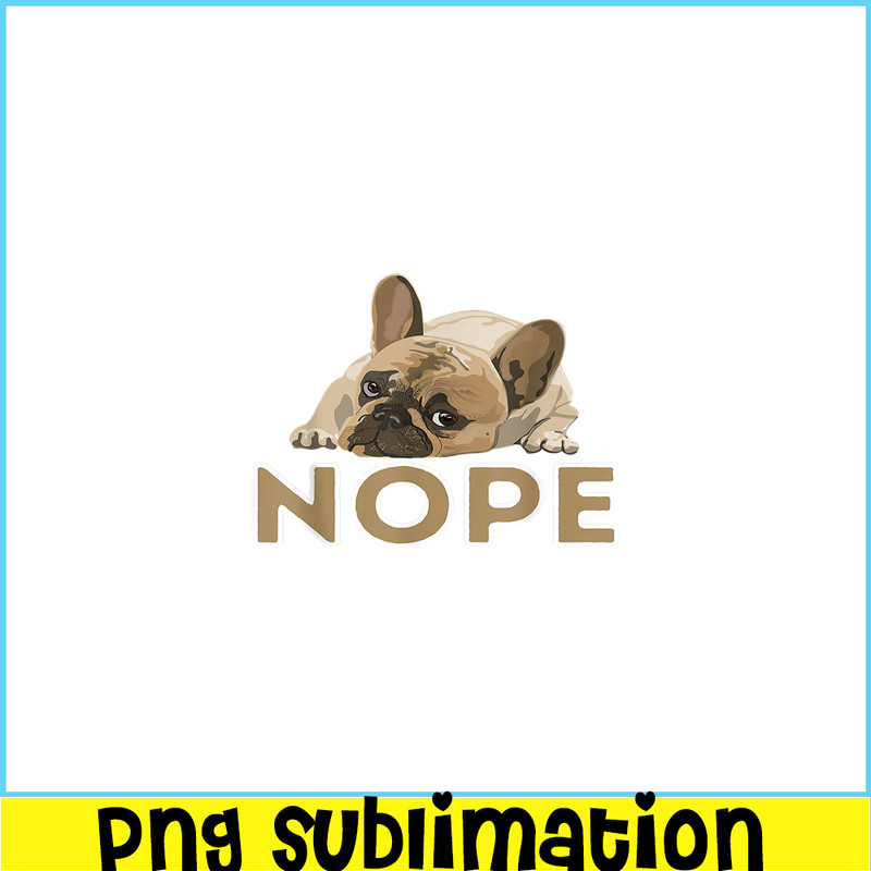 HL161023183-Nope Boring Frenchie Bulldog PNG, Frenchie Bulldog PNG, French Dog Artwork PNG.png