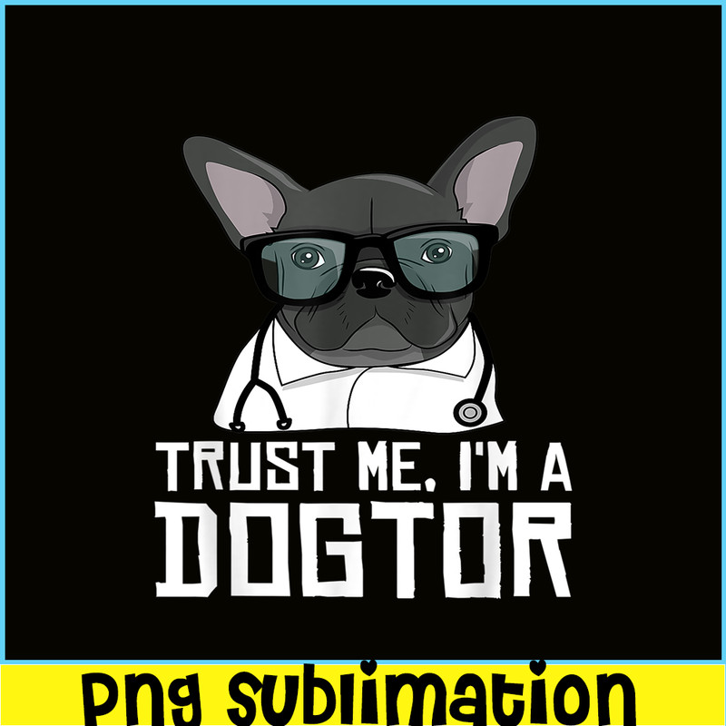 HL161023207-Trust Me, I'm a Dogtor French Bulldog Doctor Gift PNG.png