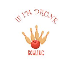 if im drunk its my bowling friends fault svg, trending svg, im drunk svg, drinking svg, bowling svg, friends fault svg,