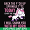 FN00020-Back the fuck up sprinkle tits today is not the day I will shank you with my horn svg, png, dxf, eps file FN00020.jpg