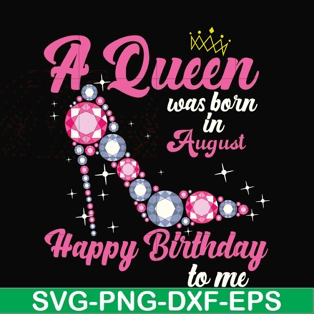 BD0008-A queen was born in August svg, birthday svg, queens birthday svg, queen svg, png, dxf, eps digital file BD0008.jpg
