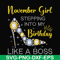 BD0035-November girl stepping into my birthday like a boss svg, png, dxf, eps digital file BD0035.jpg