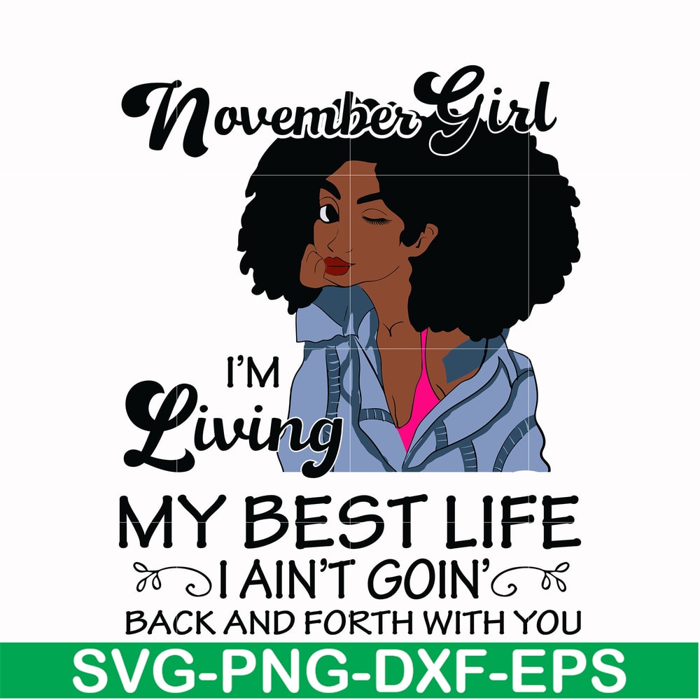 BD0094-November Girl Living My Best Life Birthday Gift, Black Girl, Black Women svg, png, dxf, eps digital file BD0095.jpg
