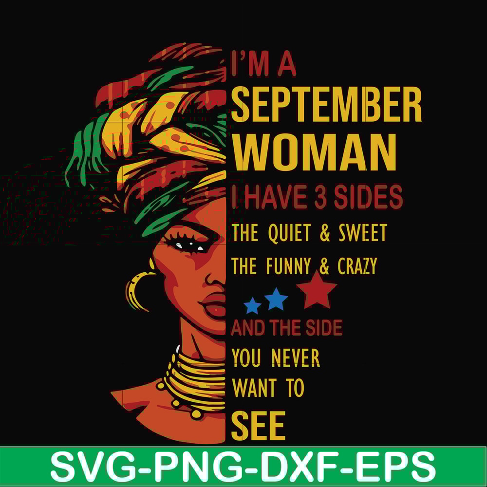 BD0104-I'm a September woman i have a 3 sides the quiet & sweet the funny & crazy and the side you never want to see svg, birthday svg, png, dxf, eps digital fi
