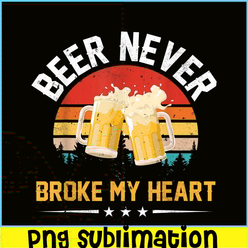 BEER28102378-Beer Never Broke My Heart PNG Funny Drinking Party Gift PNG Beer Lover PNG.png