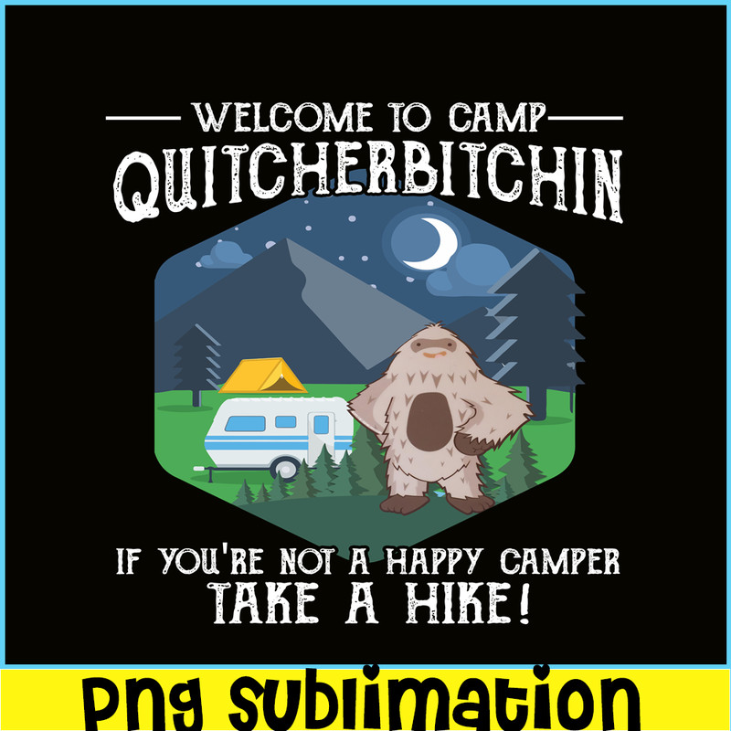 CAMP07112388-Welcome to camp quitcherbitchin PNG Cute Gray Bigfoot PNG Camper PNG.png