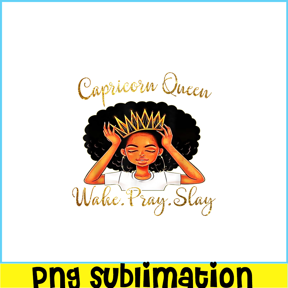 CPB28102335-Capricorn Queens Are Born December 22 - January 19 PNG Slay Capricorn PNG Capricorn Queens PNG.png