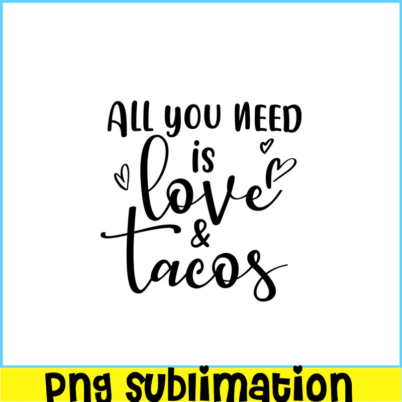 VLT19102308-All You Need Is Love And Tacos PNG, Food Valentine PNG, Valentine Holidays PNG.png