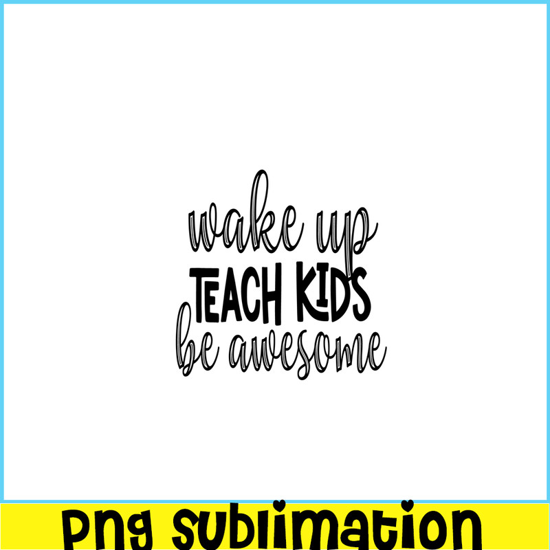 VLT21102399-Wakeup Teach Kids Be Awesome PNG, Sweet Valentine PNG, Valentine Holidays PNG.png