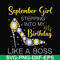 BD0033-September girl stepping into my birthday like a boss svg, png, dxf, eps digital file BD0033.jpg