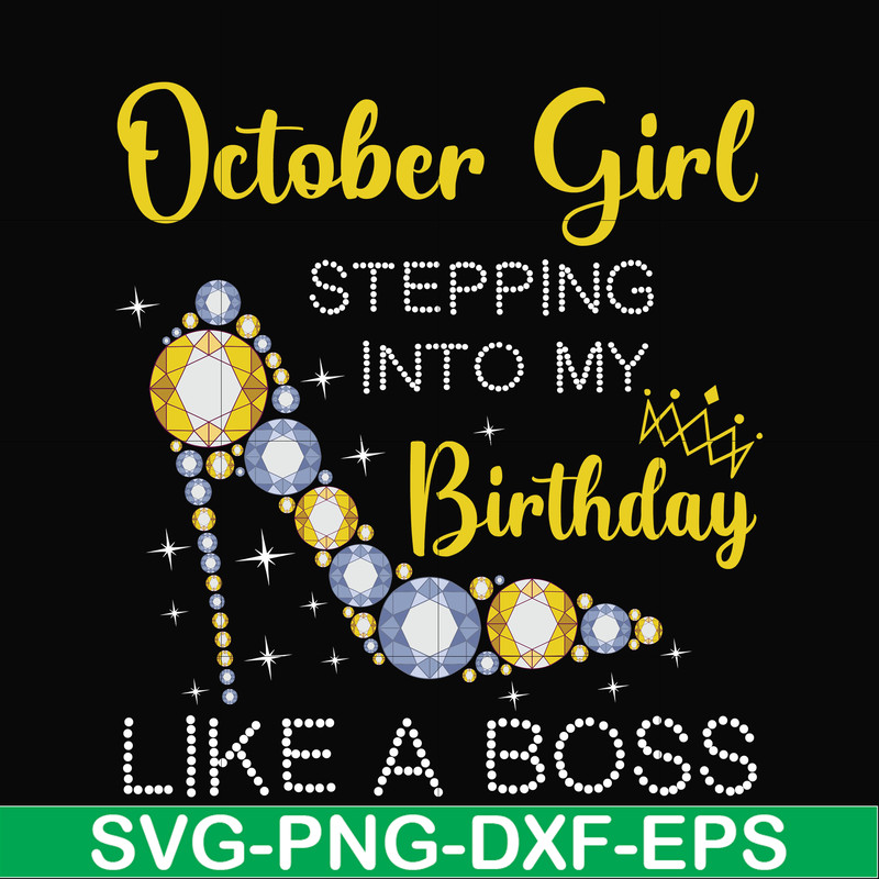 BD0034-October girl stepping into my birthday like a boss svg, png, dxf, eps digital file BD0034.jpg