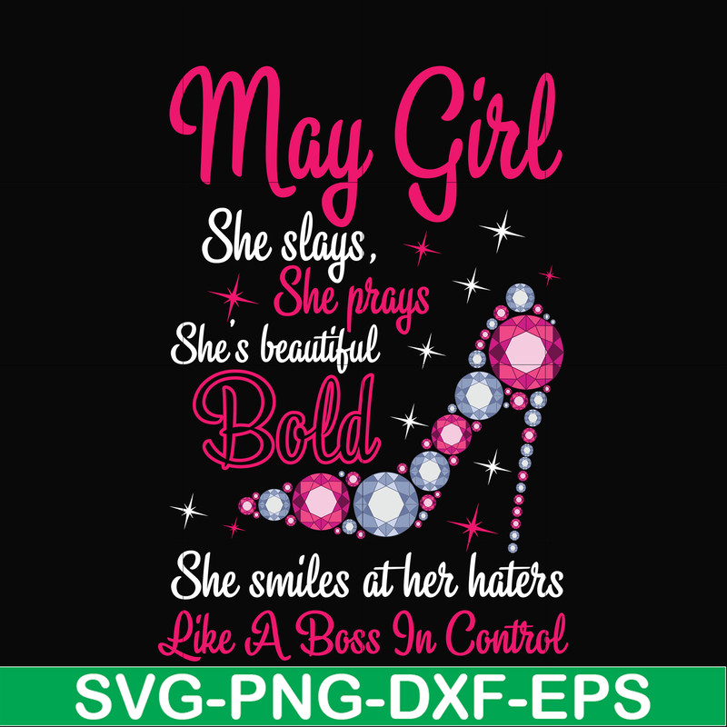 BD0042-May girl she slays, she prays she's beautiful bold she smiles at her haters like a boss in control svg, birthday svg, png, dxf, eps digital file BD0042.j
