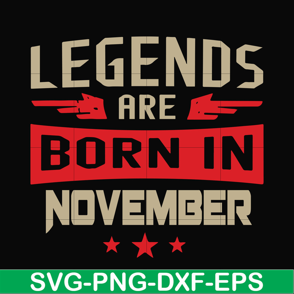 BD0145-Legends are born November svg, birthday svg, png, dxf, eps digital file BD0145.jpg