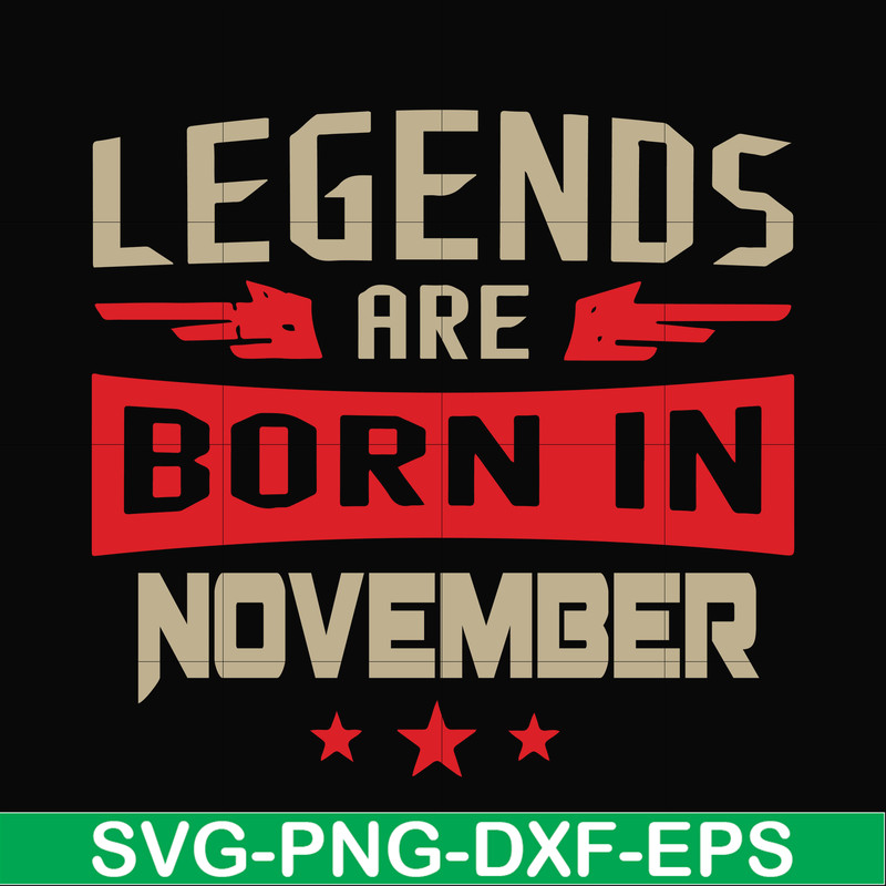BD0145-Legends are born November svg, birthday svg, png, dxf, eps digital file BD0145.jpg
