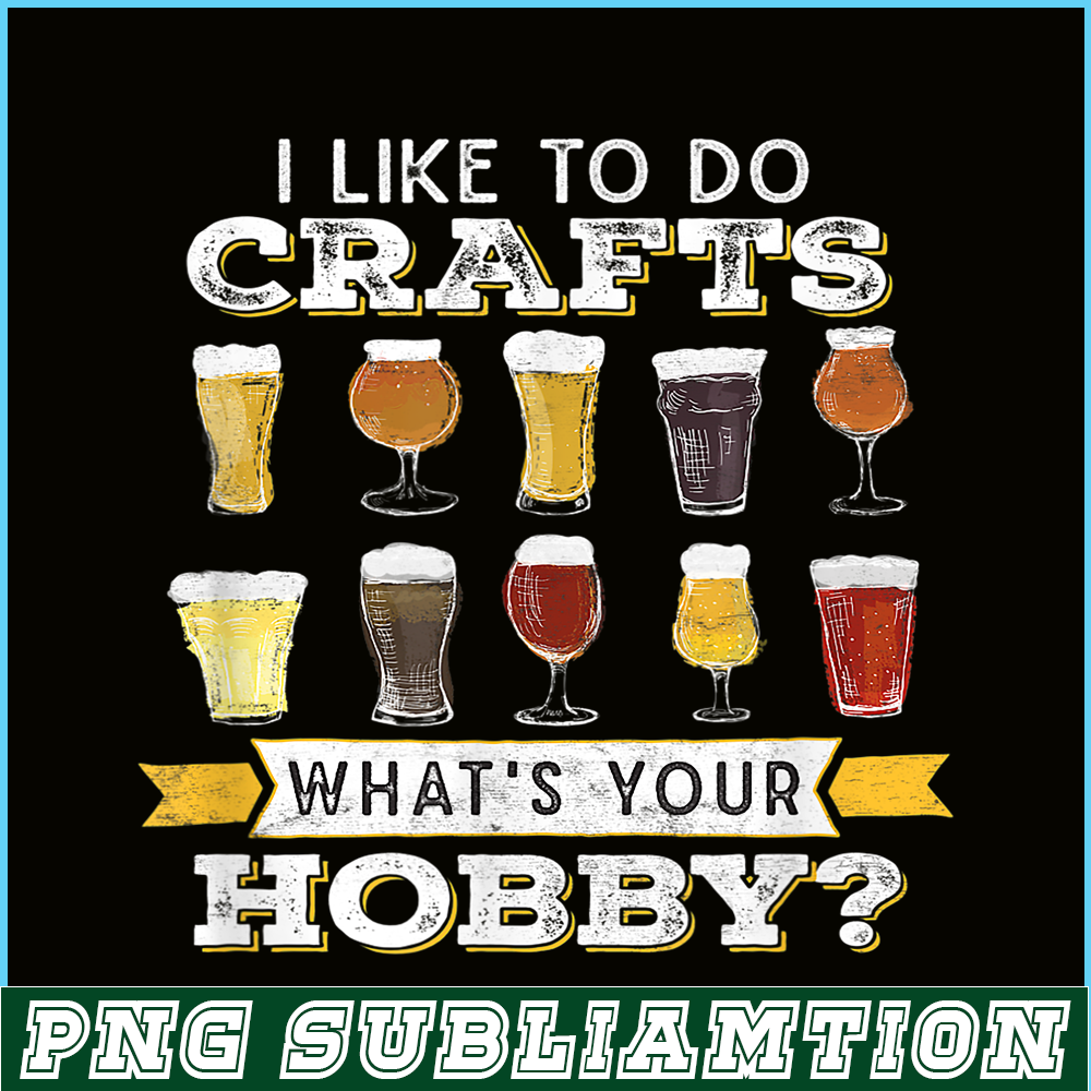 BEER28102330-I Like To Do Crafts PNG Whats Your Hobby PNG Craft Beer Drink PNG.png