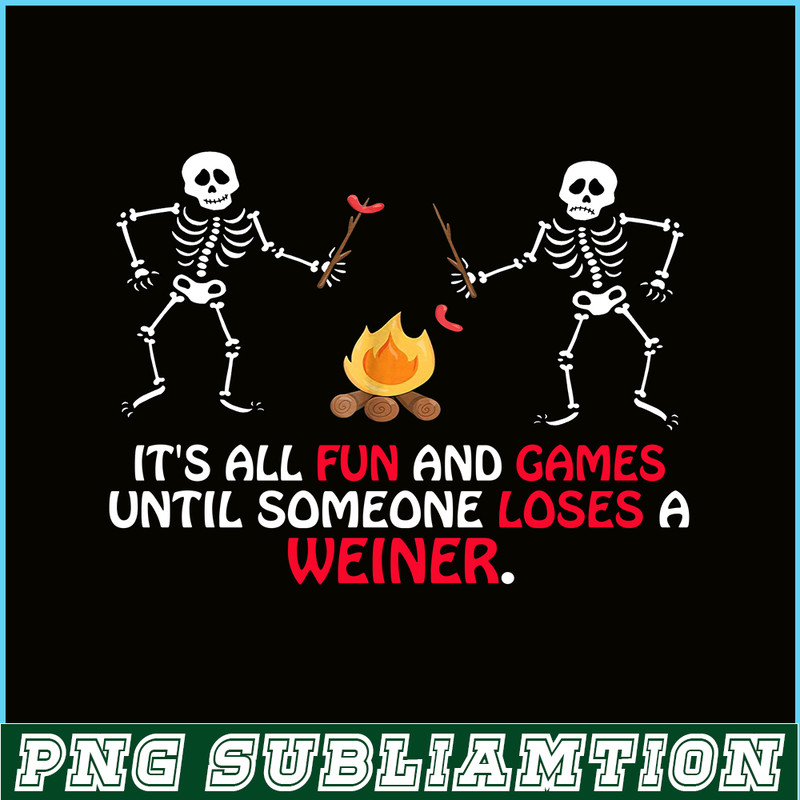 CAMP07112304-FUN AND GAMES TILL SOMEONE LOSES A WEINER PNG Skull Camping PNG Camping Lover PNG.png