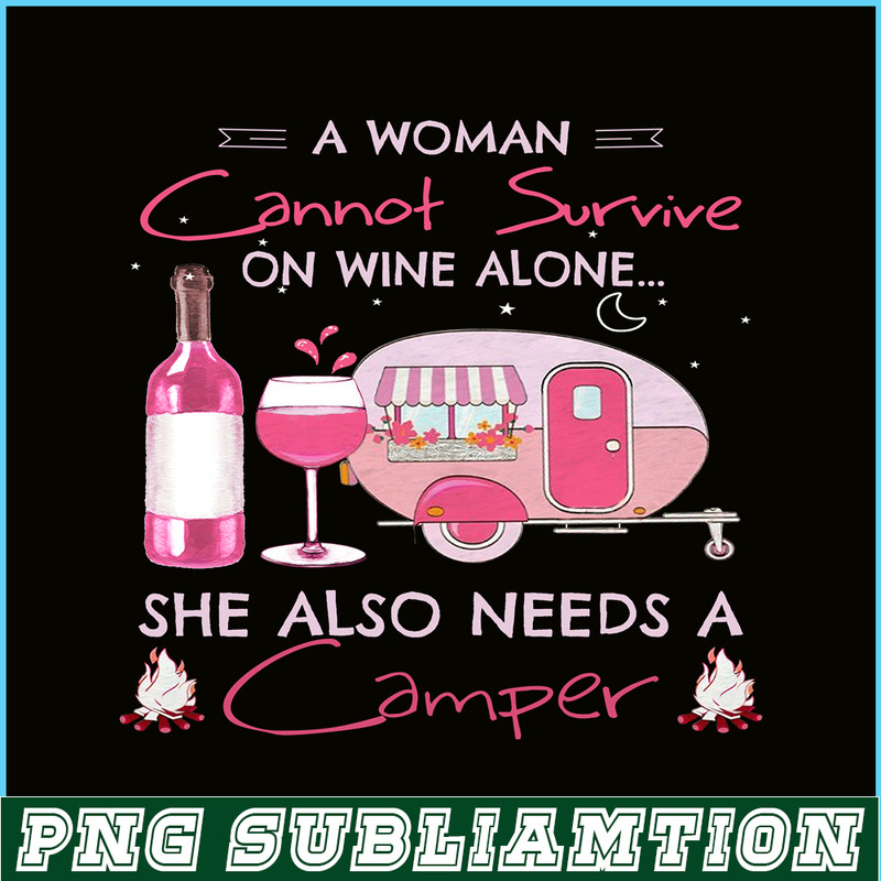 CAMP07112324-A WOMAN CANNOT SURVIVE ON WINE ALONE PNG Camping Lover PNG Camper PNG.png