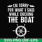 CMP036-I'm sorry for what i said while docking the boat camping svg, png, dxf, eps digital file CMP036.jpg
