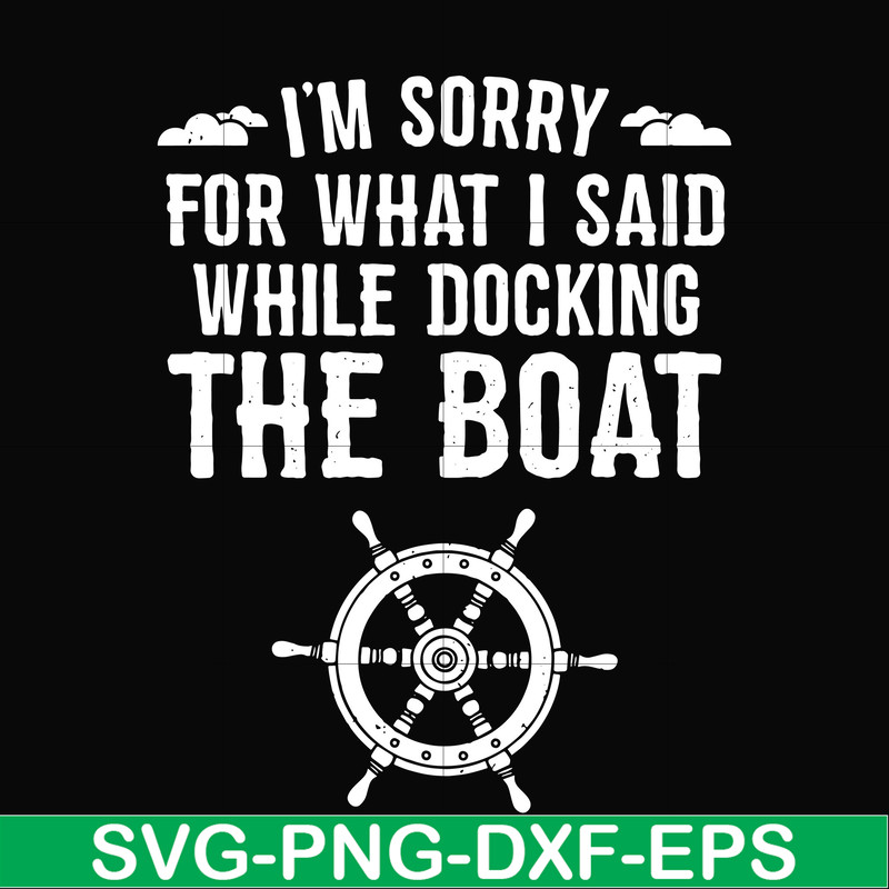 CMP036-I'm sorry for what i said while docking the boat camping svg, png, dxf, eps digital file CMP036.jpg