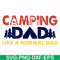 CMP062-Camping dad like a normal dad except way cooler svg, png, dxf, eps digital file CMP062.jpg