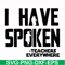 CMP067-i have spoken, teachers every where svg, png, dxf, eps digital file CMP067.jpg