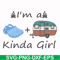 CMP073-I am a kinda girl svg, png, dxf, eps digital file CMP073.jpg