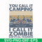 CMP079-You call it camping i call it zombie survival training svg, png, dxf, eps digital file CMP079.jpg