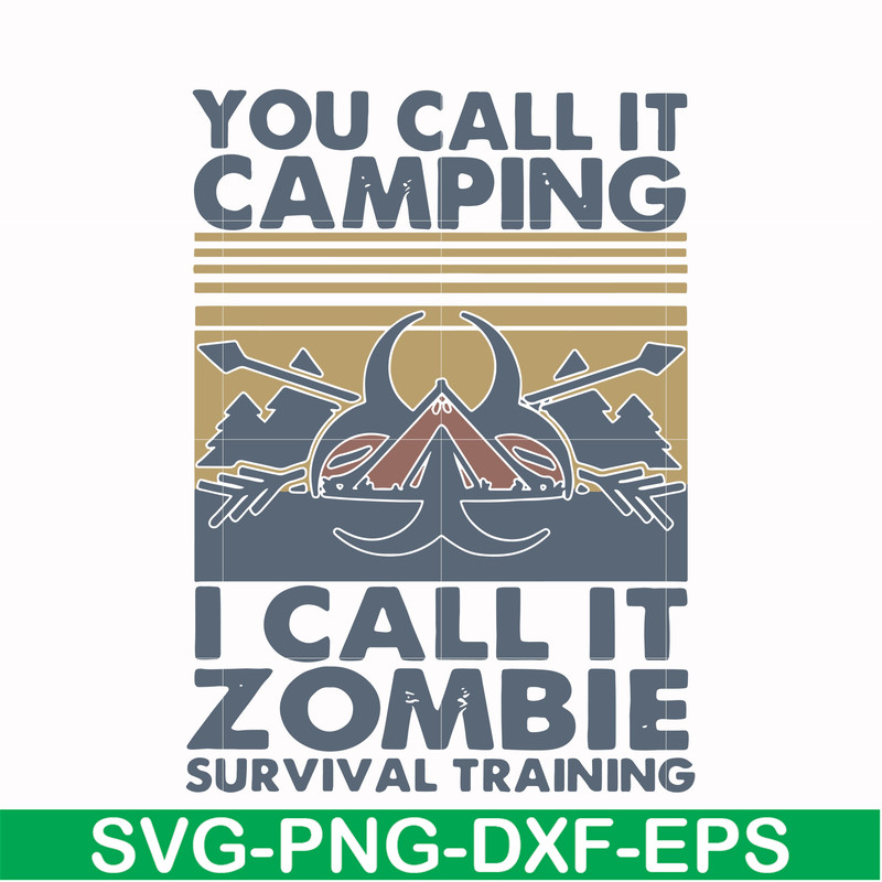 CMP079-You call it camping i call it zombie survival training svg, png, dxf, eps digital file CMP079.jpg