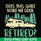 CMP092-Does this shirt make me look retired camping svg, png, dxf, eps digital file CMP092.jpg