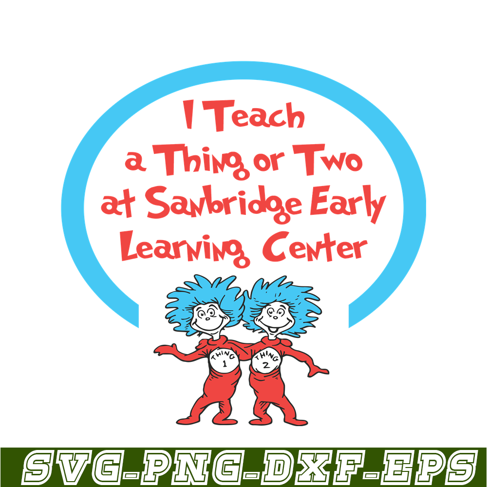 DS1051223153-I Teach A Thing Or Two At Sanbridge SVG, Dr Seuss SVG, Dr Seuss Quotes SVG DS1051223153.png