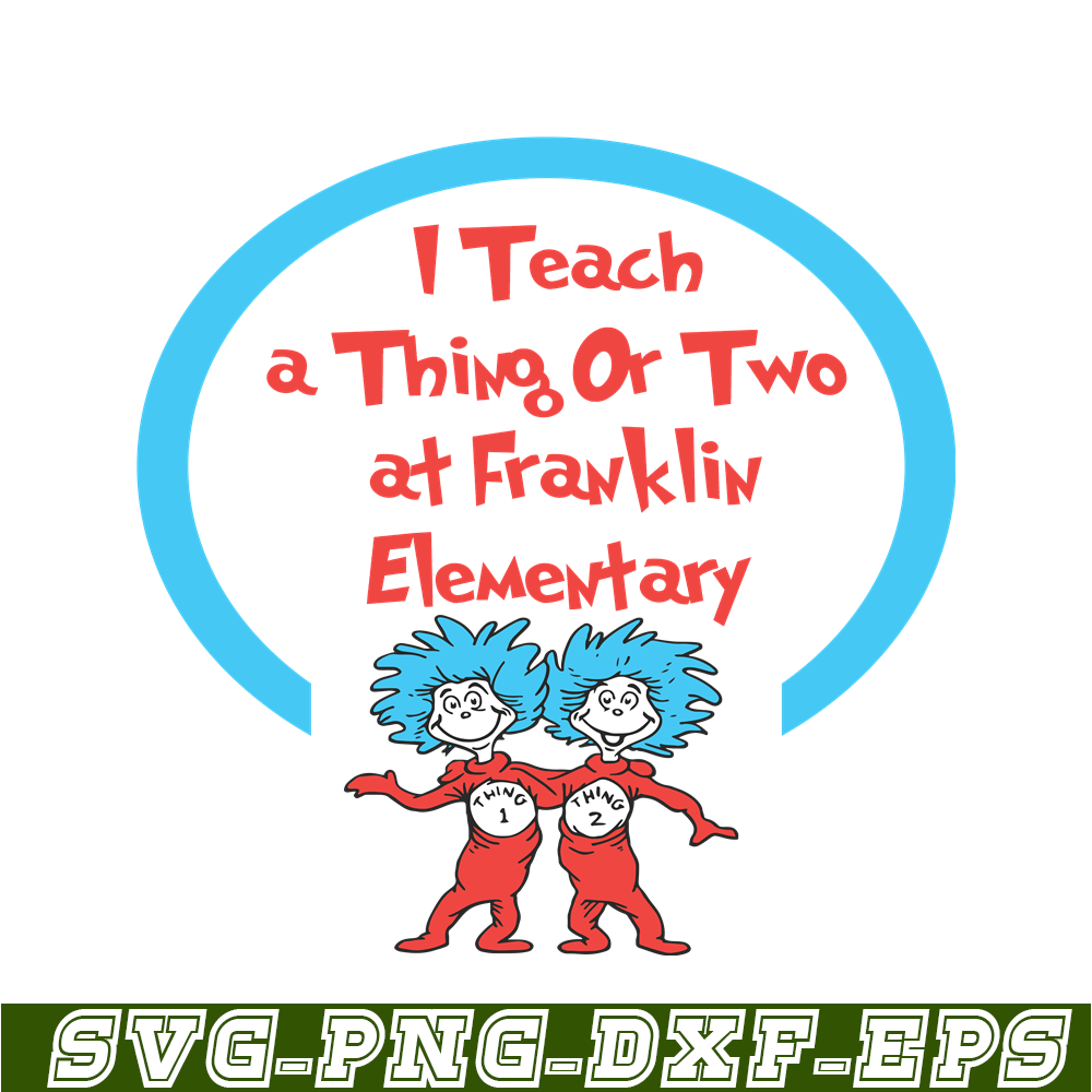 DS105122393-I Teach A Thing Or Two SVG, Dr Seuss SVG, Dr Seuss Quotes SVG DS105122393.png