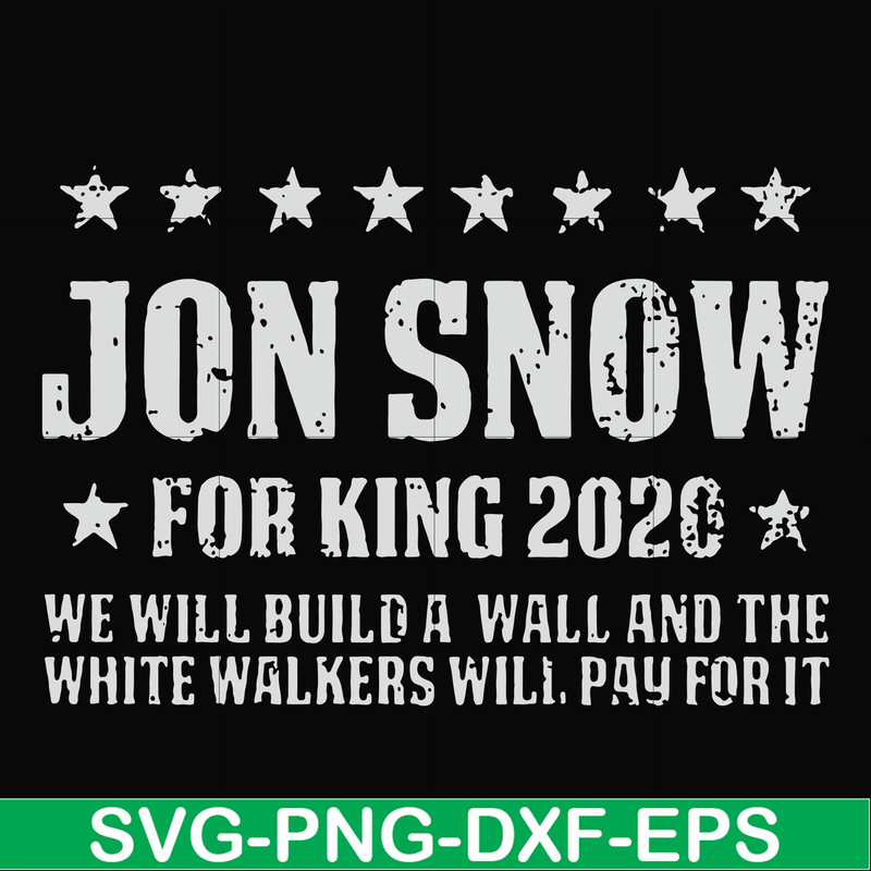 FN000132-Jon Snow for King 2020 we will build a wall and the white walkers will pay for it svg, png, dxf, eps file FN000132.jpg