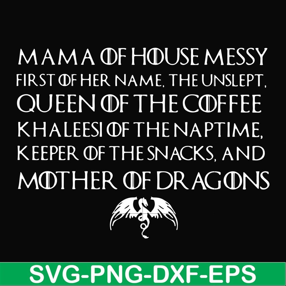 FN000135-Mama of house messy first of her name Queen of the coffee mother of dragons svg, png, dxf, eps file FN000135.jpg