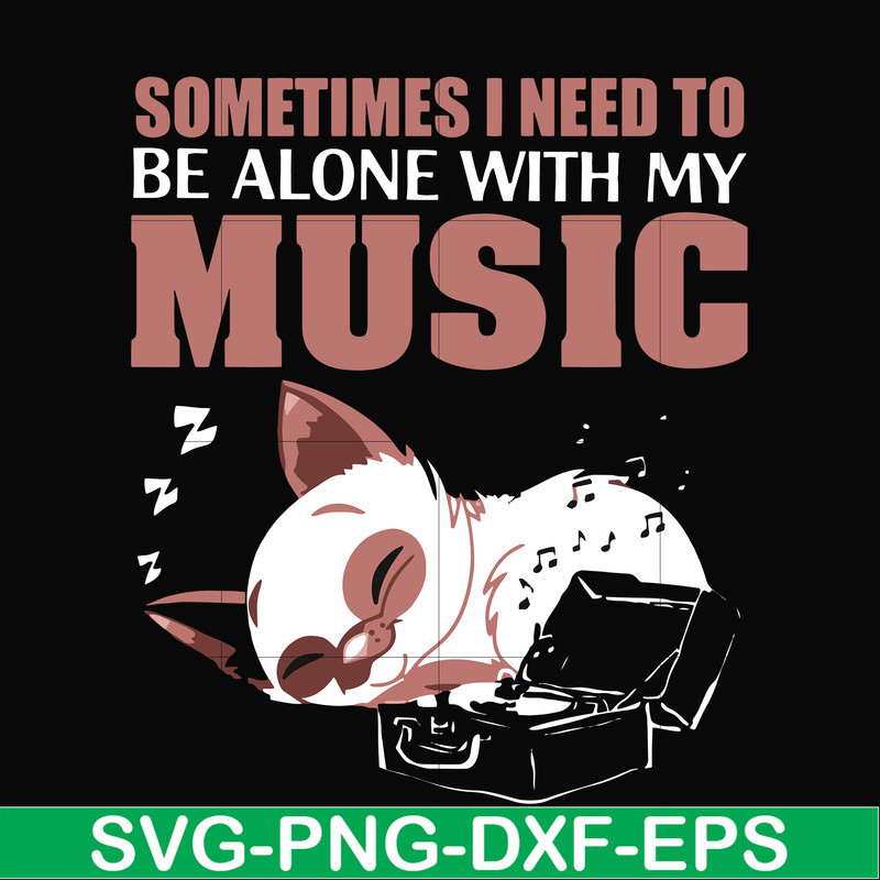 FN00015-Sometimes I need to be alone with my music svg, png, dxf, eps file FN00015.jpg