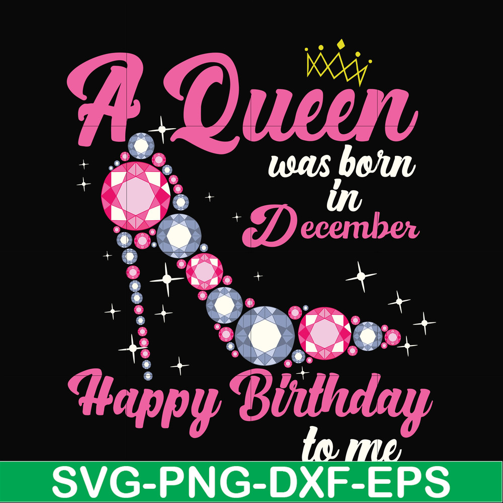 BD0012-A queen was born in December svg, birthday svg, queens birthday svg, queen svg, png, dxf, eps digital file BD0012.jpg