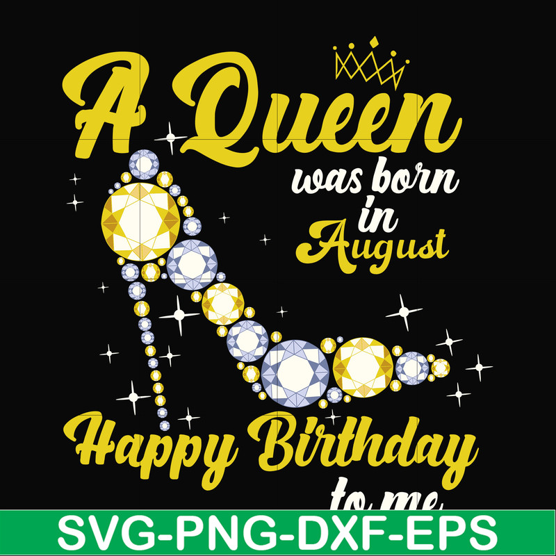 BD0020-A queen was born in August svg, birthday svg, queens birthday svg, queen svg, png, dxf, eps digital file BD0020.jpg