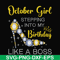 BD0034-October girl stepping into my birthday like a boss svg, png, dxf, eps digital file BD0034.jpg
