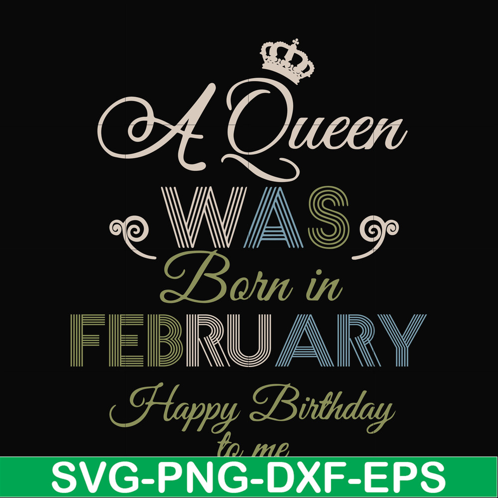BD0074-A Queen Was Born In February Happy Birthday To Me svg, png, dxf, eps digital file BD0074.jpg