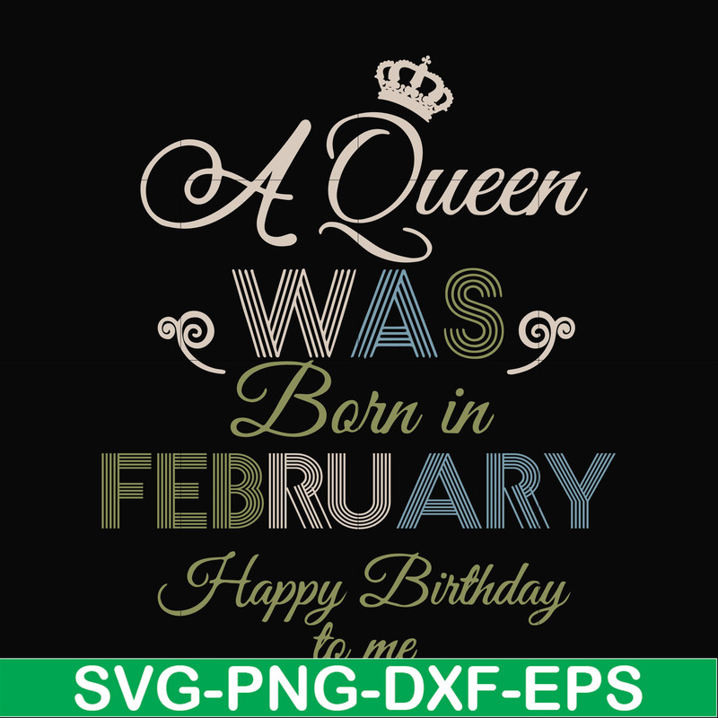 BD0074-A Queen Was Born In February Happy Birthday To Me svg, png, dxf, eps digital file BD0074.jpg