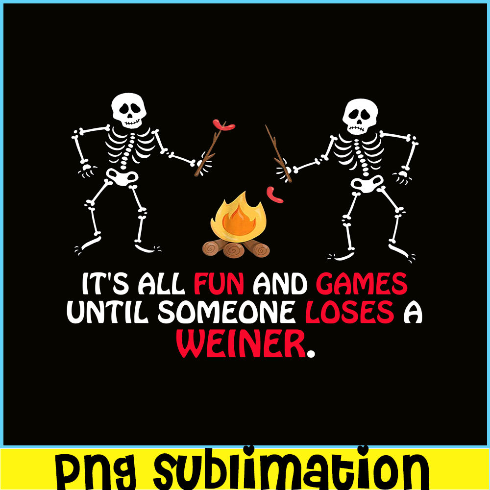 CAMP07112304-FUN AND GAMES TILL SOMEONE LOSES A WEINER PNG Skull Camping PNG Camping Lover PNG.png