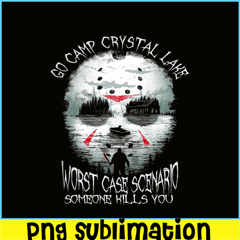 CAMP07112355-Go Camp Crystal Lake PNG Worst Case Scenario Someone Kills You PNG Camping Jason Voorhees PNG.png