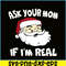 PNG14102379-Ask Your Mom If I'm Real Santa Party Gift Caring Xmas gifts Premium T-Shirt Png.png