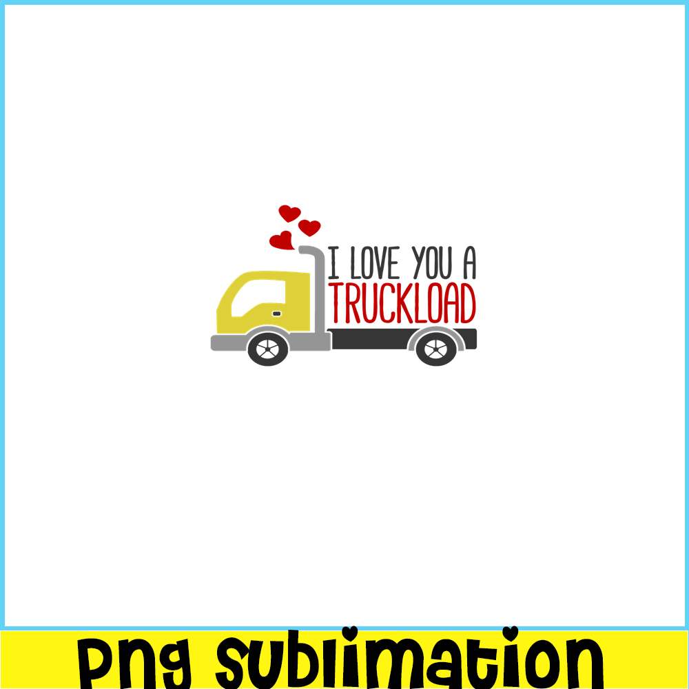 VLT19102359-I Love You A Truckload PNG, Funny Valentine PNG, Valentine Holidays PNG.png