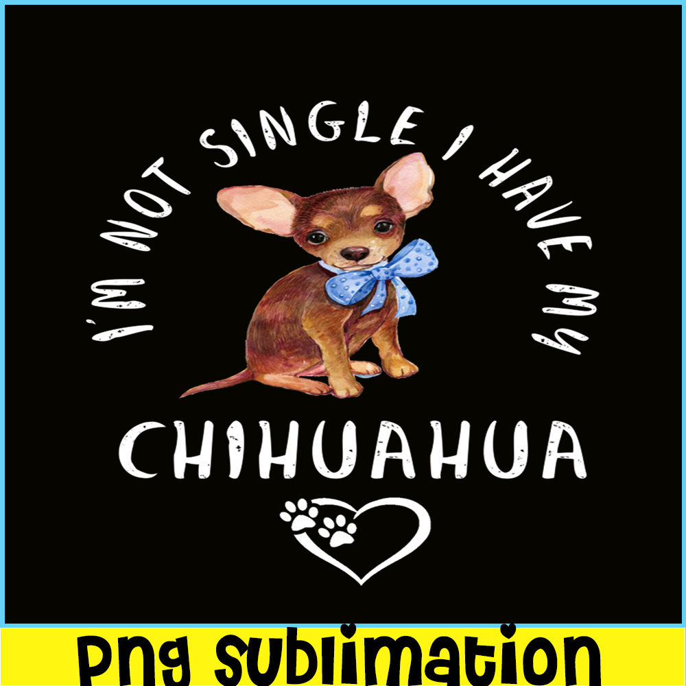 VLT21102302-Im Not Single I Have My Chihuahua PNG, Funny Valentine PNG, Valentine Holidays PNG.png