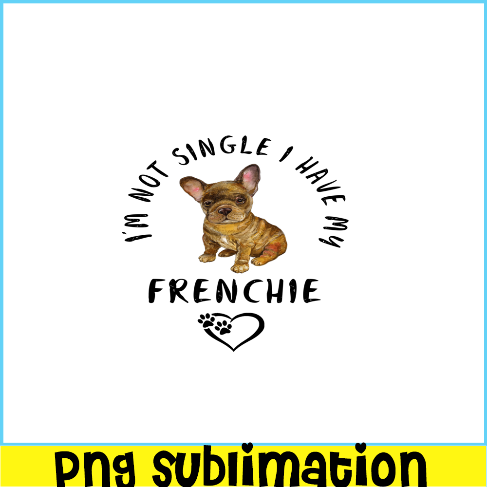 VLT21102304-Im not Single I Have My Frenchie PNG, Funny Valentine PNG, Valentine Holidays PNG.png