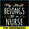 VLT21102336-My Hearts Belong To A Nurse PNG, Funny Valentine PNG, Valentine Holidays PNG.png