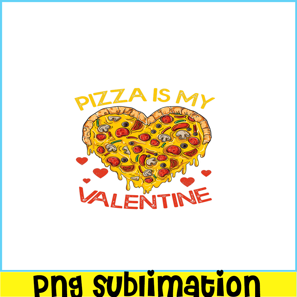 VLT21102345-Pizza Is My Valentine PNG, Funny Valentine PNG, Valentine Holidays PNG.png
