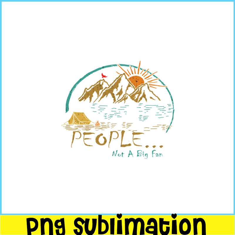 CAMP07112302-PEOPLE NOT A BIG FAN PNG Vintage Camping PNG Camping Lover PNG.png
