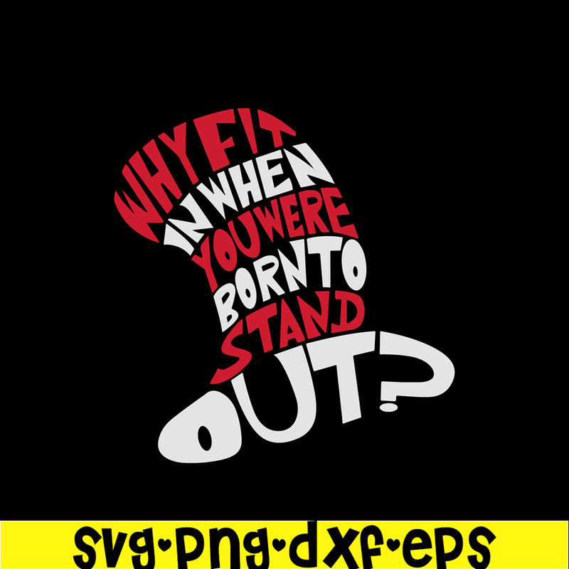 DS104122308-Why Fit In When You Were Born To Stand Out SVG, Dr Seuss SVG, Cat In The Hat SVG DS104122308.png