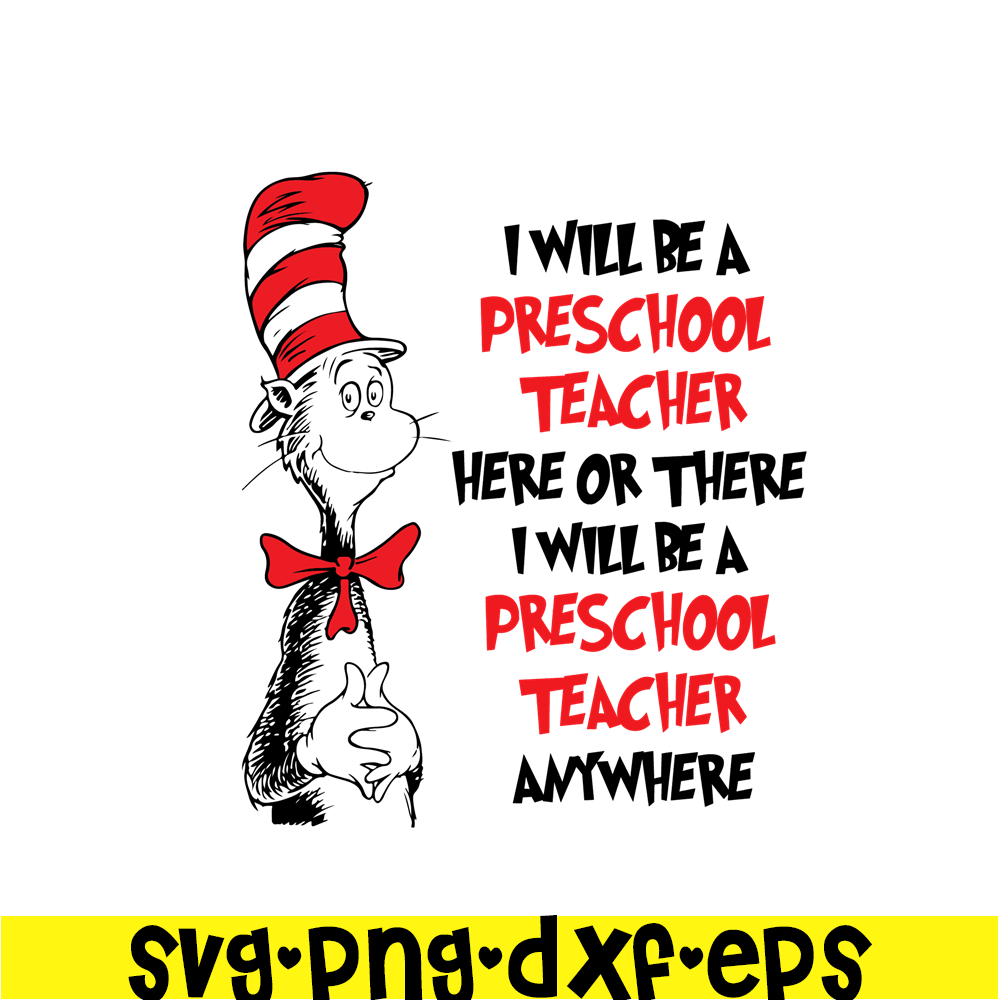 DS104122311-I will be preschool teacher here or there SVG, Dr Seuss SVG, Cat In The Hat SVG DS104122311.png